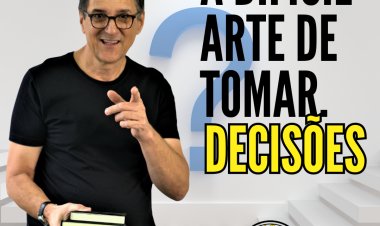 DECISÕES - FAÇA O QUE TEM QUE SER FEITO