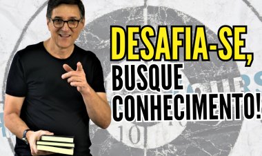 DESAFIA-SE - FAÇA O QUE TEM QUE SER FEITO!
