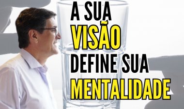 QUAL É A SUA MENTALIDADE, ESCASSEZ  OU DE CRESCIMENTO!