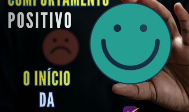 O INÍCIO DA MUDANÇA - O PODER DO COMPORTAMENTO POSITIVO
