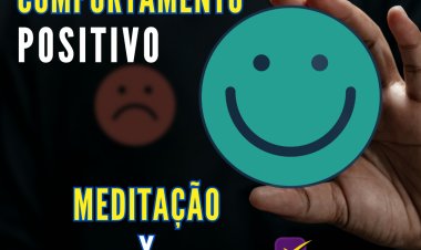 MEDITAÇAO X COMPORTAMENTO - O PODER DO COMPORTAMENTO POSITIVO